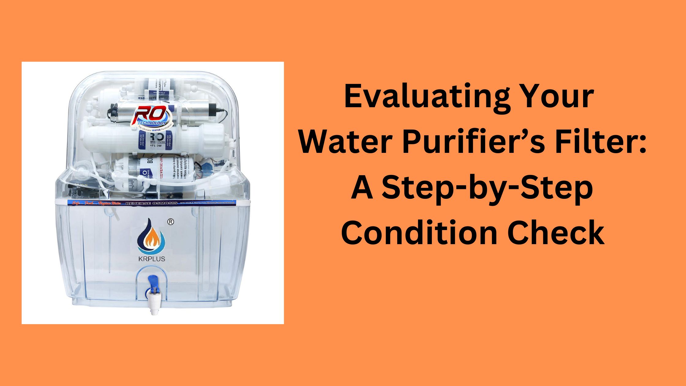 Evaluating Your Water Purifier’s Filter: A Step-by-Step Condition Check